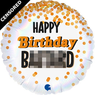 *Rude Balloon* Happy Birthday Bas*ard 18" Foil Balloon